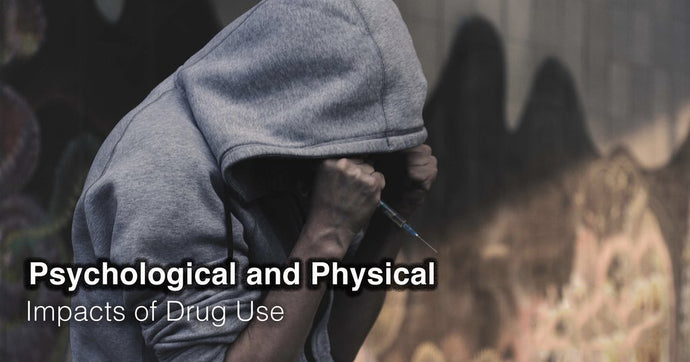 Psychological and Physical Impacts of Drug Use
